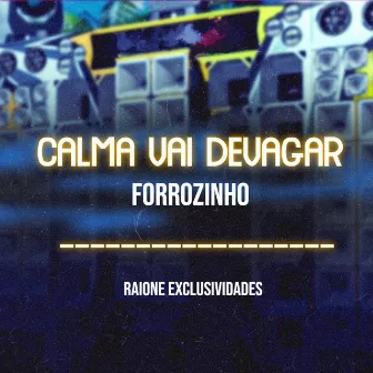 Calma Vai Devagar (Forrozinho) by MC Marsha