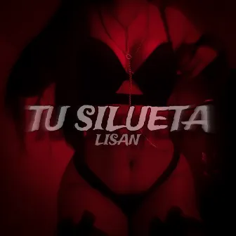 Tu Silueta by Lisan