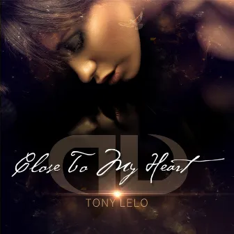 Close to My Heart by Tony Lelo