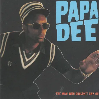 The Man Who Couldn't Say No by Papa Dee