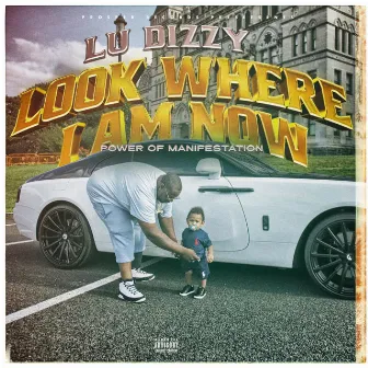 Look Where I Am Now by Lu Dizzy