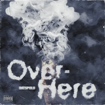 Over Here by AB