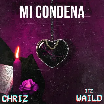 Mi Condena by CHRIZ