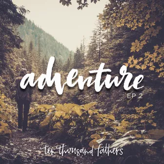 Adventure, Vol. 2 - EP by 10,000 Fathers