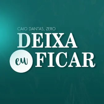 Deixa Eu Ficar by Caio Dantas