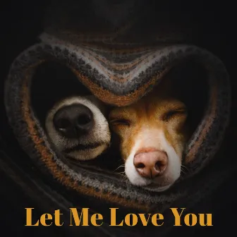 Let Me Love You – Gentle Instrumental Melodies On “Love Your Pet Day” by Cute Baby World