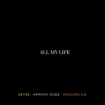 All My Life by Armani Ogee