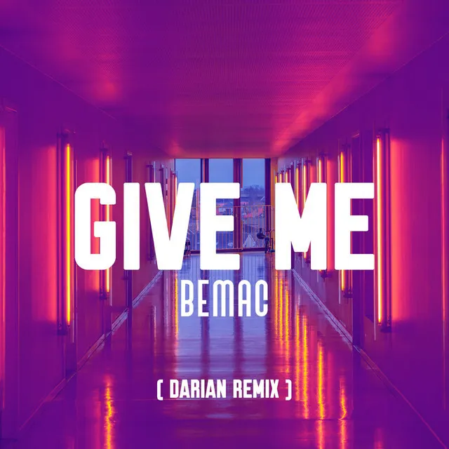 Give Me - Darian Remix