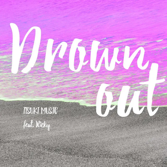 Drown out