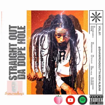 Straight Out Da Dope Hole Volume 1 by ShawRoadBoys