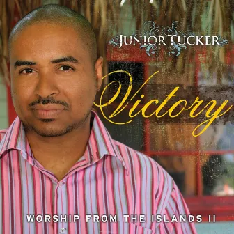 Victory - Worship from the Islands II by Junior Tucker