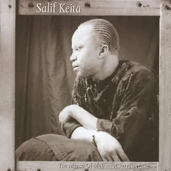 The Mansa Of Mali ... A Retrospective by Salif Keita