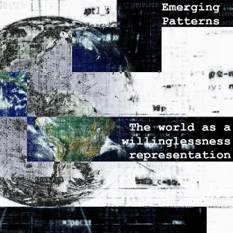 The World as a Willinglessness Representation by Emerging Patterns