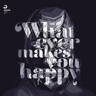 Whatever Makes You Happy by Onno