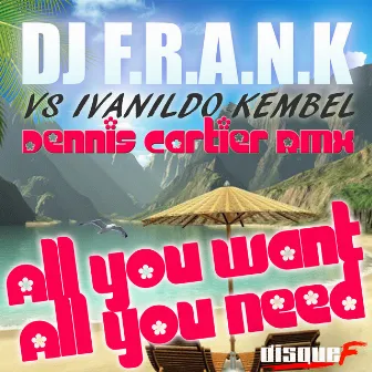 All You Want, All You Need (Dennis Cartier Remix) by Ivanildo Kembel