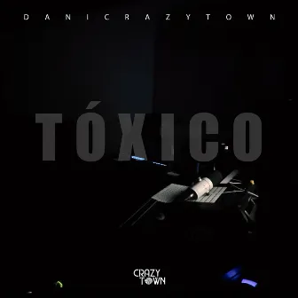 tóxico by Danicrazytown