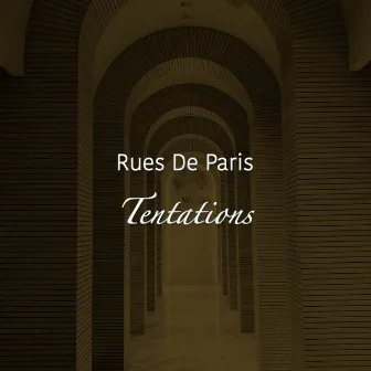 Tentations by Rues de Paris