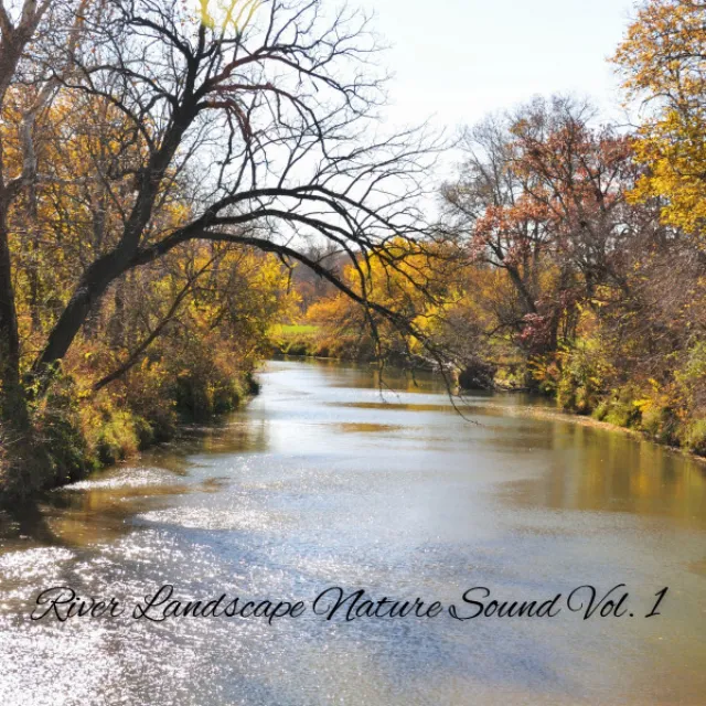 River Landscape Nature Sound Vol. 1