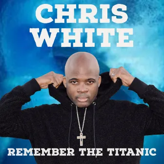 Remember the Titanic by Chris White