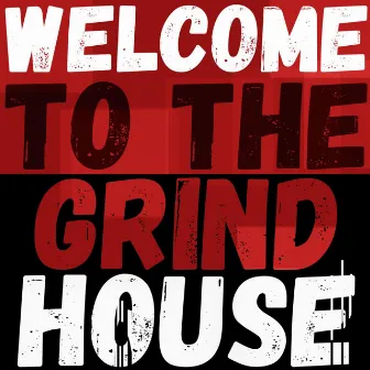 Welcome to the Grindhouse by Grindhouse