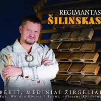 Regimantas Šilinskas - Bėkit, mediniai žirgeliai by Dainų Rinkiniai