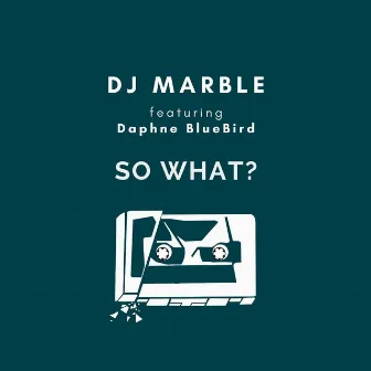 so what? by DJ Marble