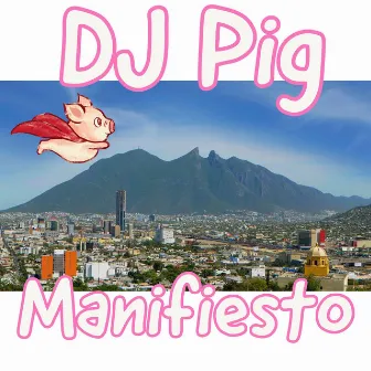 Manifiesto by DJ Pig