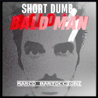 Short Dumb Bald Man by Marco Bartoccioni