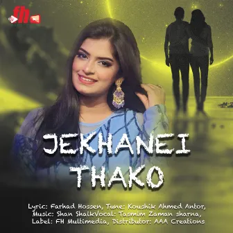 Jekhanei Thako by Tasmim Zaman Sharna