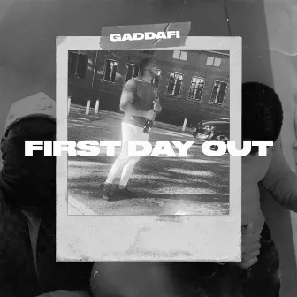 First Day Out by Gaddafi