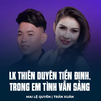 LK Thiên Duyên Tiền Định, Trong Em Tình Vẫn Sáng by Trần Xuân