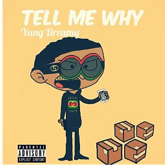 Tell My Why by Yung Dreamy