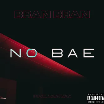 No bae by Bran Bran