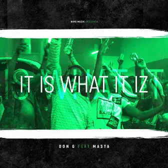 It Is What It Iz by Don G