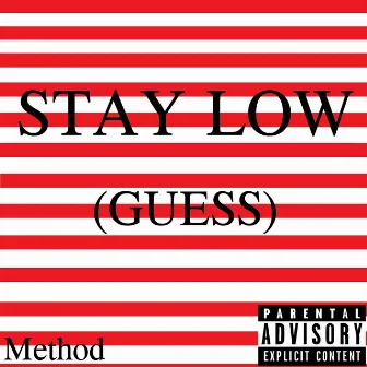 Stay Low (Guess) by Method