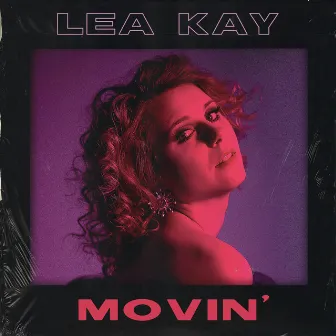 Movin' by LEA KAY