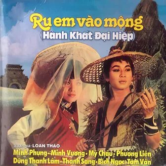 Ru Em Vào Mộng (Hành Khất Đại Hiệp) - Loan Thảo by Minh Phụng