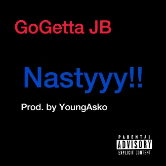 Nastyyy!! by GoGetta JB