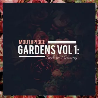 Gardens Vol 1: Nook and Cranny Ep by Mouthpi3ce