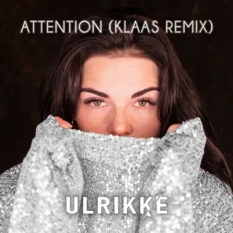 Attention (Klaas Remix) by Ulrikke