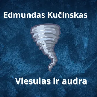 Viesulas ir audra by Edmundas Kučinskas