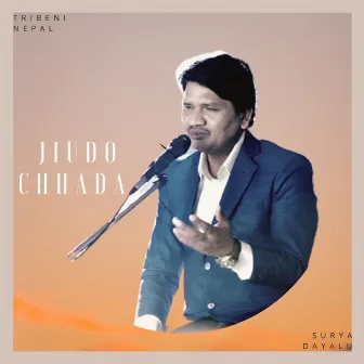 Jiudo Chhada by Surya Dayalu