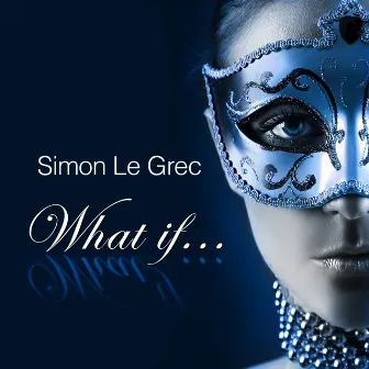 What If (Lounge and Chill Out Album Selection) by Simon Le Grec