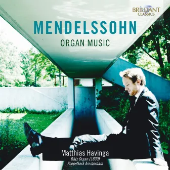 Mendelssohn: Organ Music by Matthias Havinga