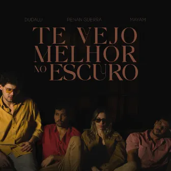 Te Vejo Melhor No Escuro by Renan Guerra