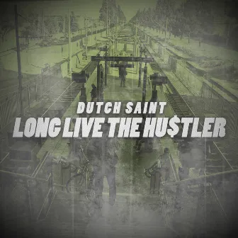 Long Live the Hustler by Dutch Saint