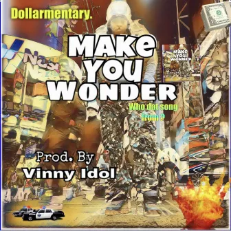 Make You Wonder (Who Dat Song From) by Dollarmentary