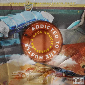 Addicted to the Hustle by Sage Xplicit