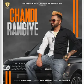 CHANDI RANGIYE by James Brar