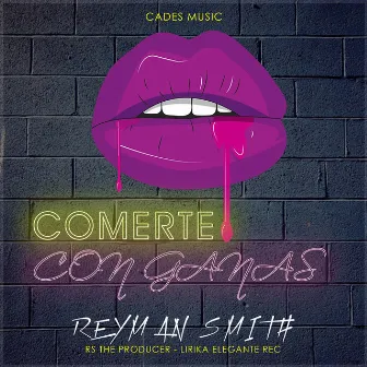 Comerte con ganas by Reyman Smith